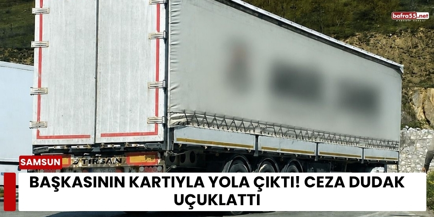 Başkasının Kartıyla Yola Çıktı! Ceza Dudak Uçuklattı