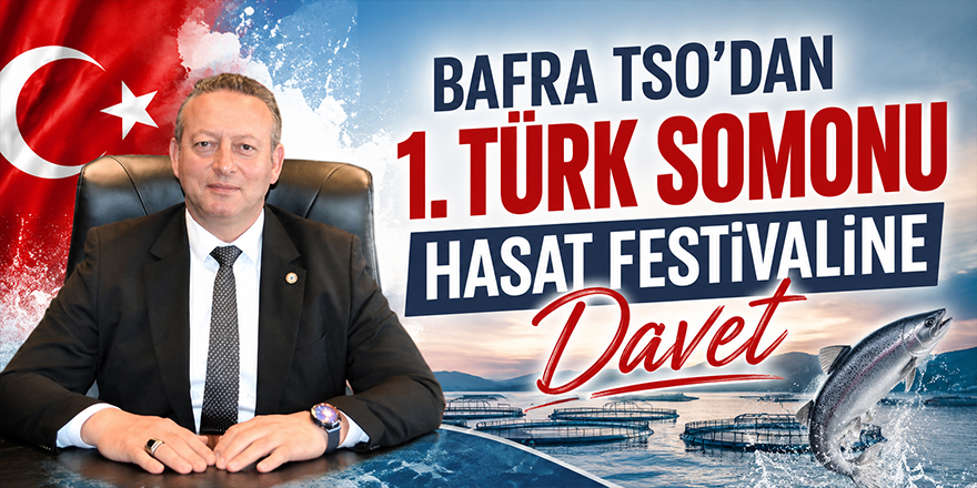Bafra TSO’dan 1. Türk Somonu Hasat Festivaline Davet