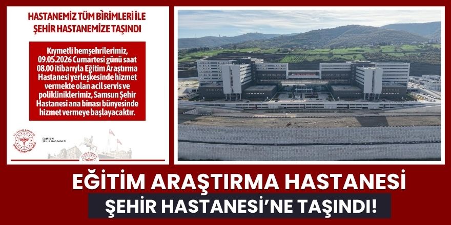 Eğitim Araştırma Hastanesi Şehir Hastanesi’ne Taşındı!
