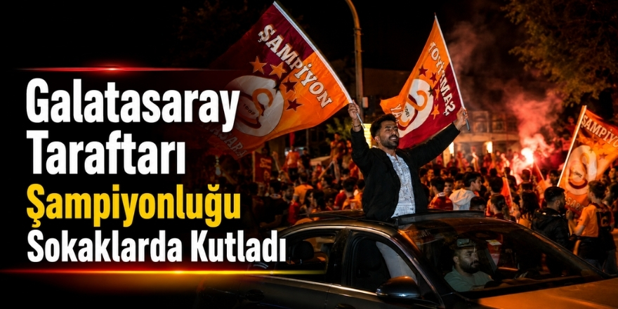 Galatasaray Taraftarı Şampiyonluğu Sokaklarda Kutladı