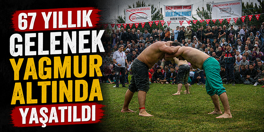 67 Yıllık Gelenek Yağmur Altında Yaşatıldı