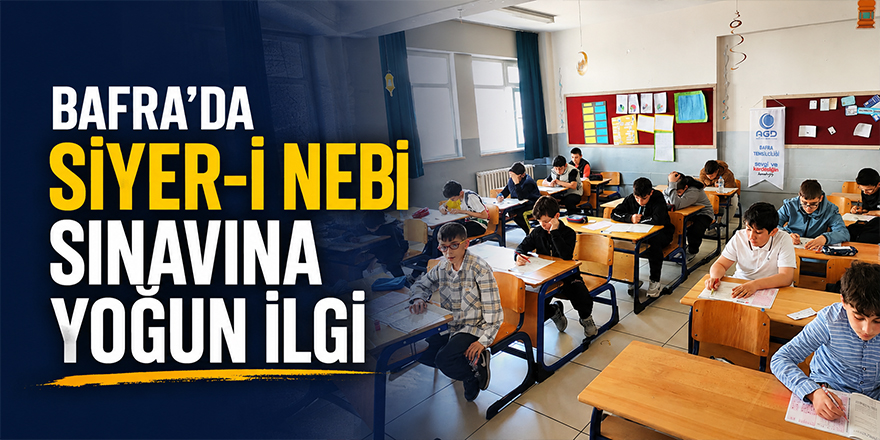 Bafra’da Siyer-i Nebi Sınavına Yoğun İlgi