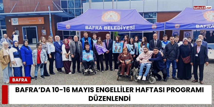 Bafra’da 10-16 Mayıs Engelliler Haftası Programı Düzenlendi