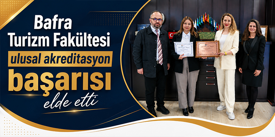 Bafra Turizm Fakültesi ulusal akreditasyon başarısı elde etti