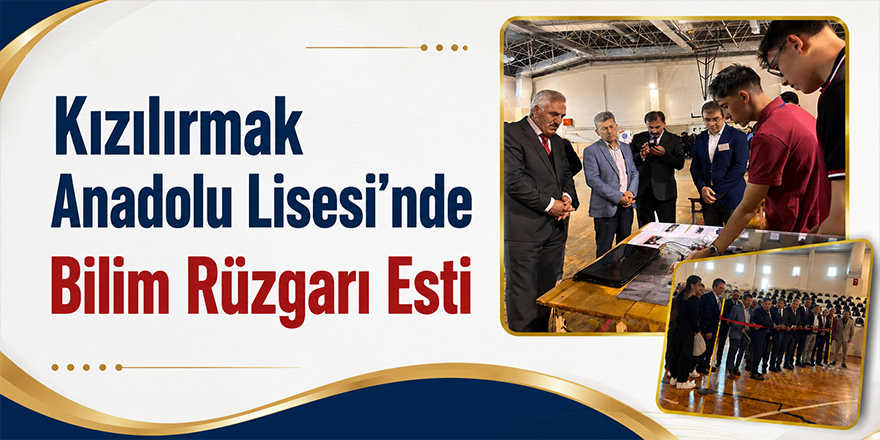 Kızılırmak Anadolu Lisesi’nde Bilim Rüzgarı Esti