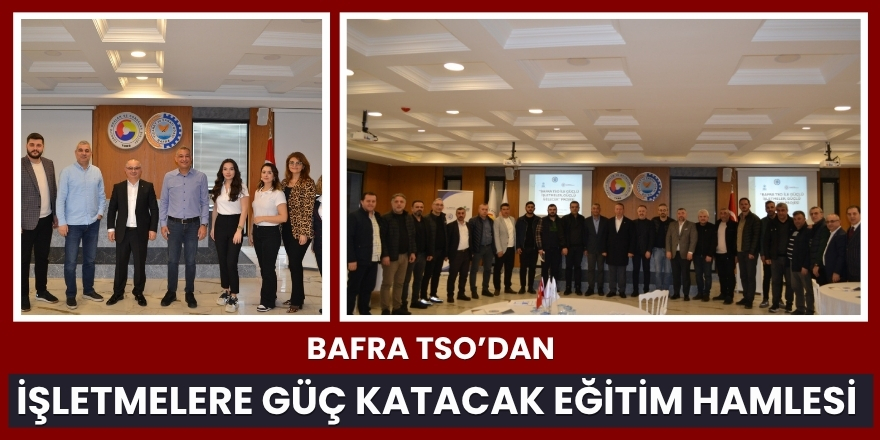 Bafra TSO’dan İşletmelere Güç Katacak Eğitim Hamlesi