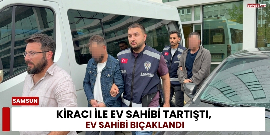 Kiracı ile Ev Sahibi Tartıştı, Ev Sahibi Bıçaklandı