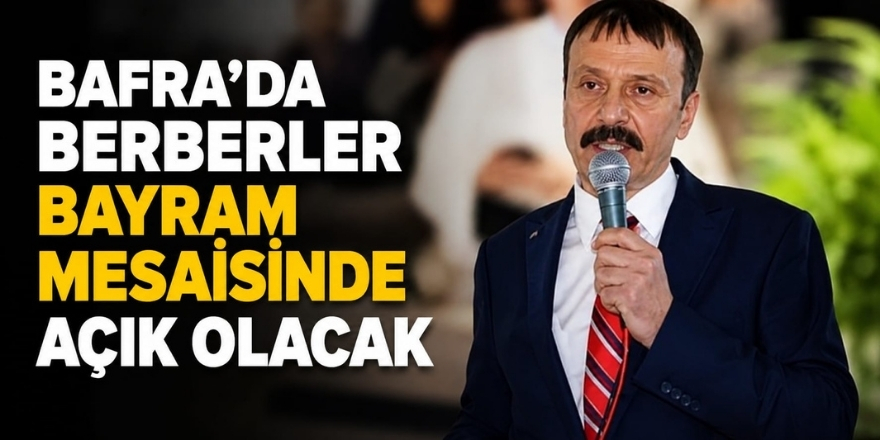 Bafra’da Berberler Bayram Mesaisinde Açık Olacak