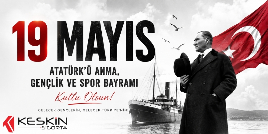 Keskin Sigorta’dan 19 Mayıs Kutlama Mesajı
