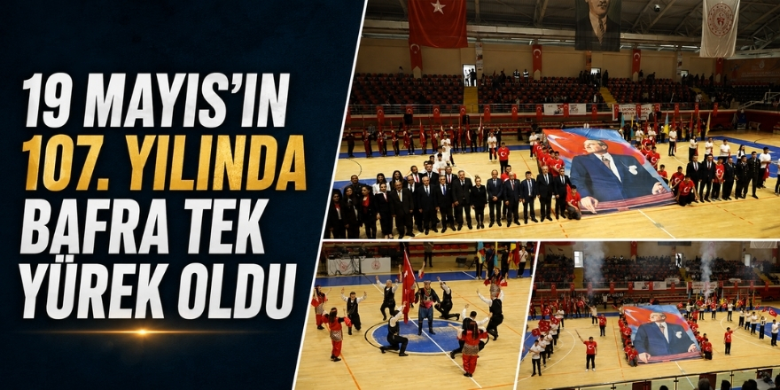 19 Mayıs’ın 107. Yılında Bafra Tek Yürek Oldu