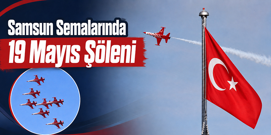 Samsun Semalarında 19 Mayıs Şöleni