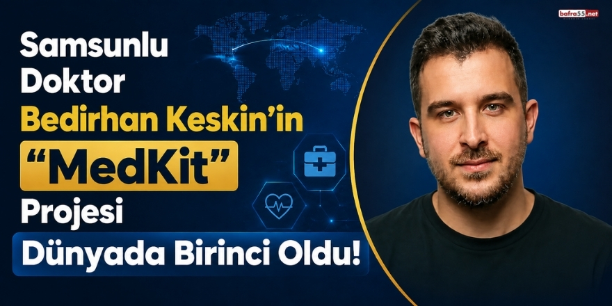 Samsunlu Doktor Bedirhan Keskin’in “MedKit” Projesi Dünyada Birinci Oldu