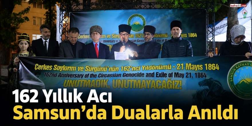 162 Yıllık Acı Samsun’da Dualarla Anıldı
