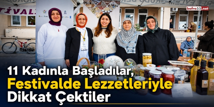 11 Kadınla Başladılar, Festivalde Lezzetleriyle Dikkat Çektiler