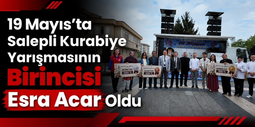 19 Mayıs’ta Salepli Kurabiye Yarışmasının Birincisi Esra Acar Oldu