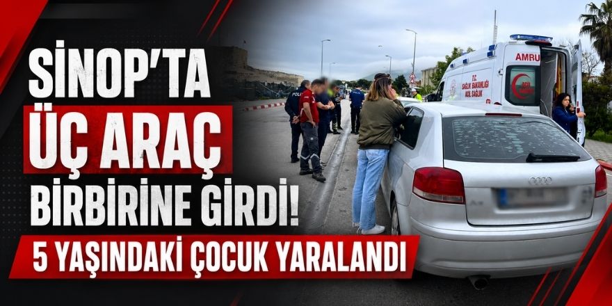Sinop’ta Üç Otomobilin Karıştığı Zincirleme Kazada Çocuk Yaralandı