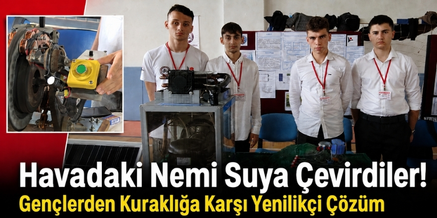 Havadaki Nemi Suya Çevirdiler! Gençlerden Kuraklığa Karşı Yenilikçi Çözüm