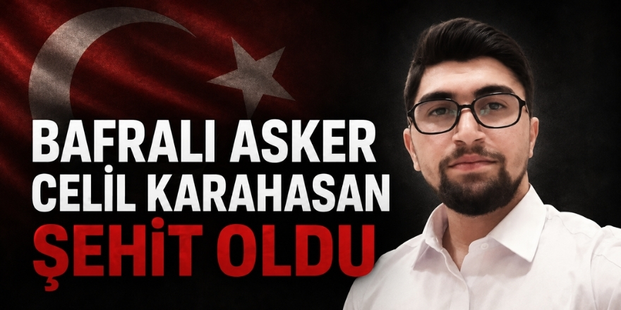 Bafralı Asker Celil Karahasan Şehit Oldu