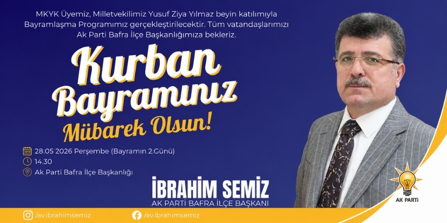 Ak Parti Bafra İlçe Başkanı İbrahim Semiz’in Kurban Bayramı Tebrik Mesajı