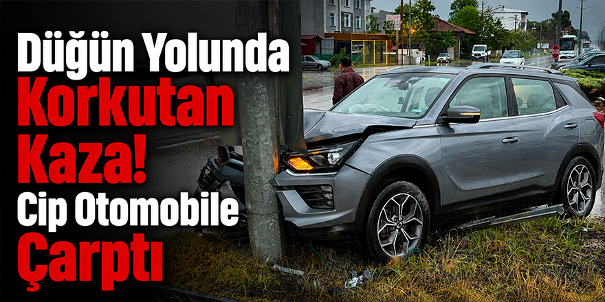 Düğün Yolunda Korkutan Kaza! Cip Otomobile Çarptı
