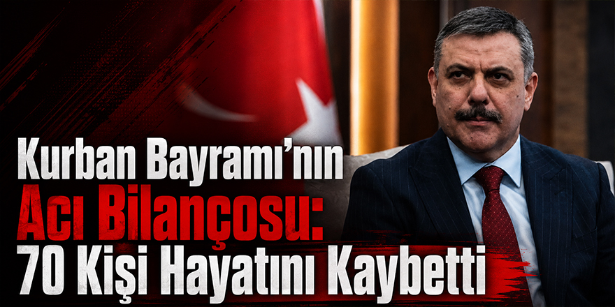 Kurban Bayramı’nın Acı Bilançosu: 70 Kişi Hayatını Kaybetti