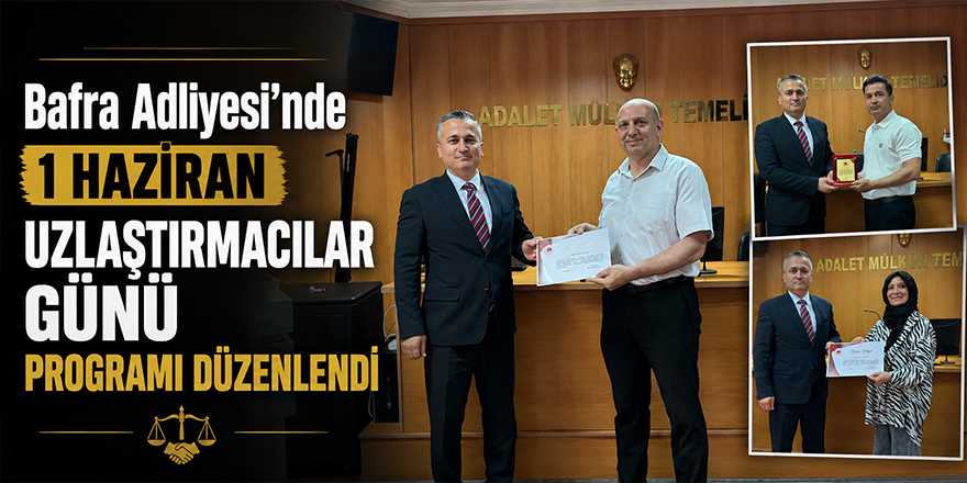 Bafra Adliyesi’nde 1 Haziran Uzlaştırmacılar Günü Programı Düzenlendi