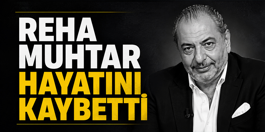 Reha Muhtar Hayatını Kaybetti