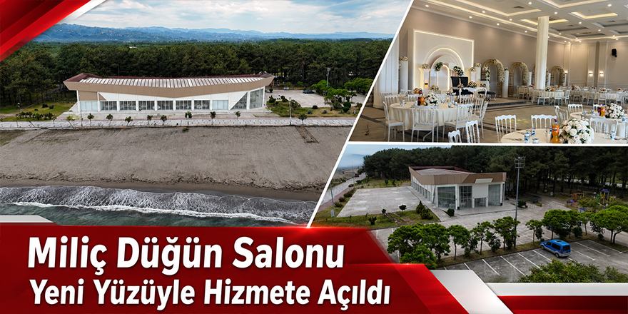 Miliç Düğün Salonu Yeni Yüzüyle Hizmete Açıldı
