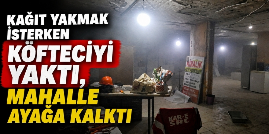 Kağıt Yakmak İsterken Köfteciyi Yaktı, Mahalle Ayağa Kalktı