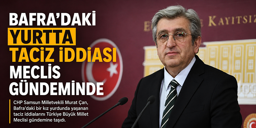 Bafra’daki Yurtta Taciz İddiası Meclis Gündeminde