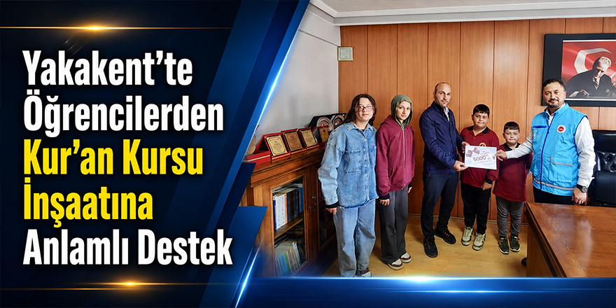 Yakakent’te Öğrencilerden Kur’an Kursu İnşaatına Anlamlı Destek
