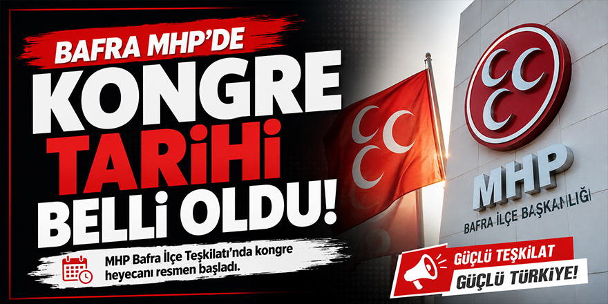 Bafra MHP’de Kongre Tarihi Belli Oldu