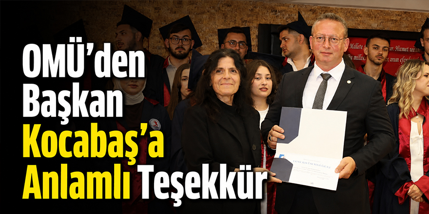 OMÜ’den Başkan Kocabaş’a Anlamlı Teşekkür