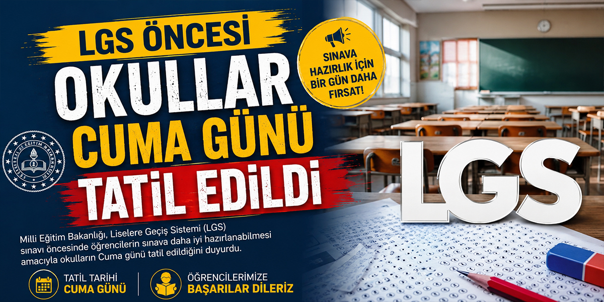 LGS Öncesi Okullar Cuma Günü Tatil Edildi