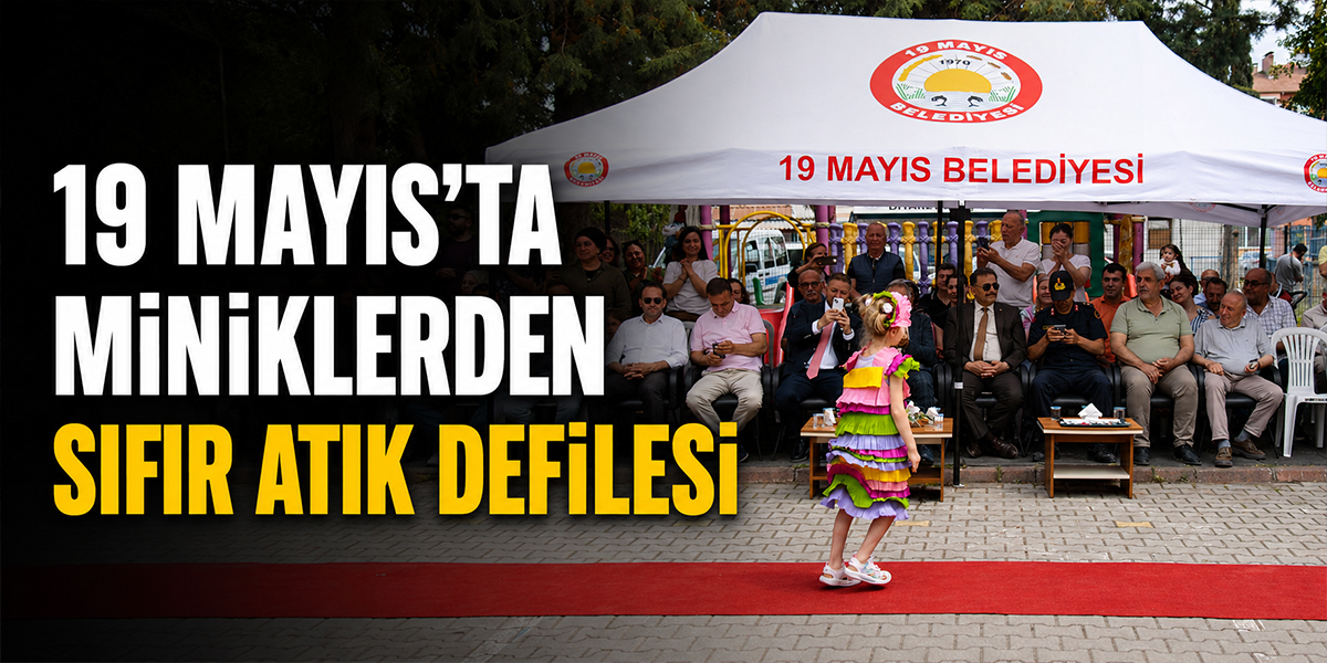 19 Mayıs’ta Miniklerden Sıfır Atık Defilesi