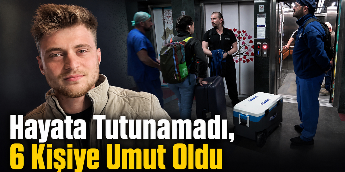 Hayata Tutunamadı, 6 Kişiye Umut Oldu