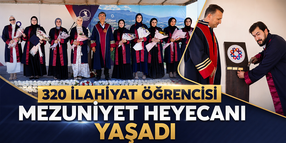 320 İlahiyat Öğrencisi Mezuniyet Heyecanı Yaşadı