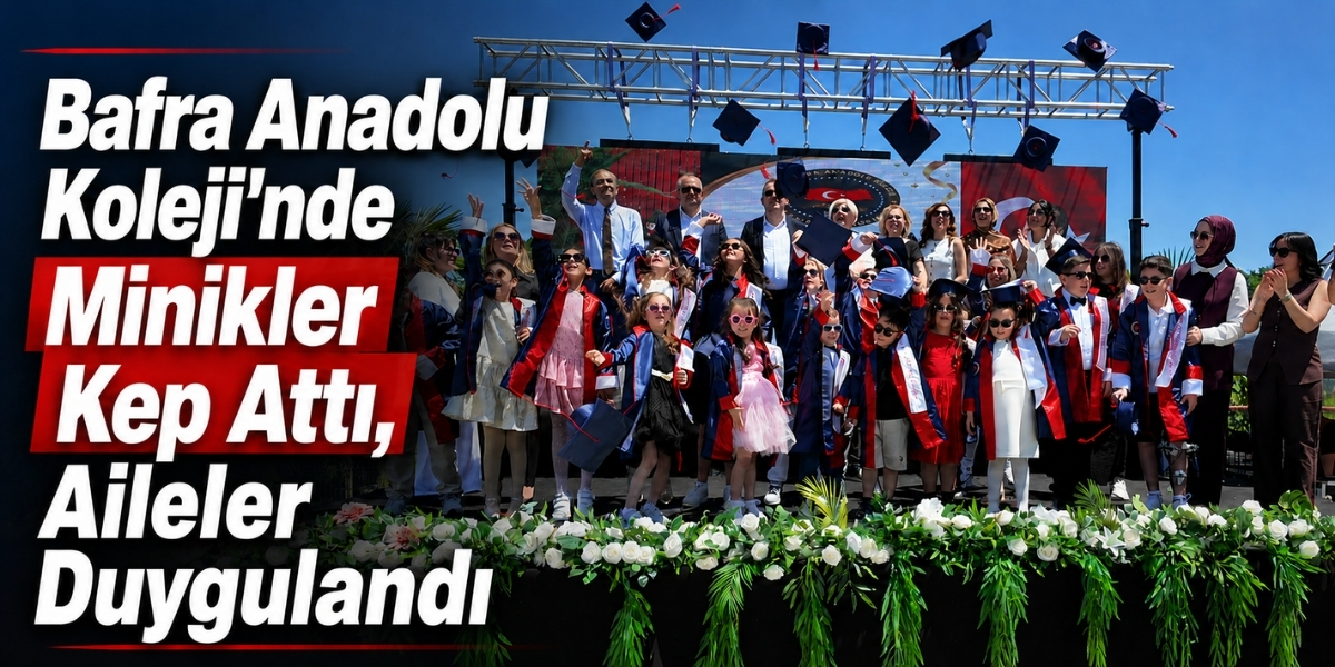 Bafra Anadolu Koleji’nde Minikler Kep Attı, Aileler Duygulandı