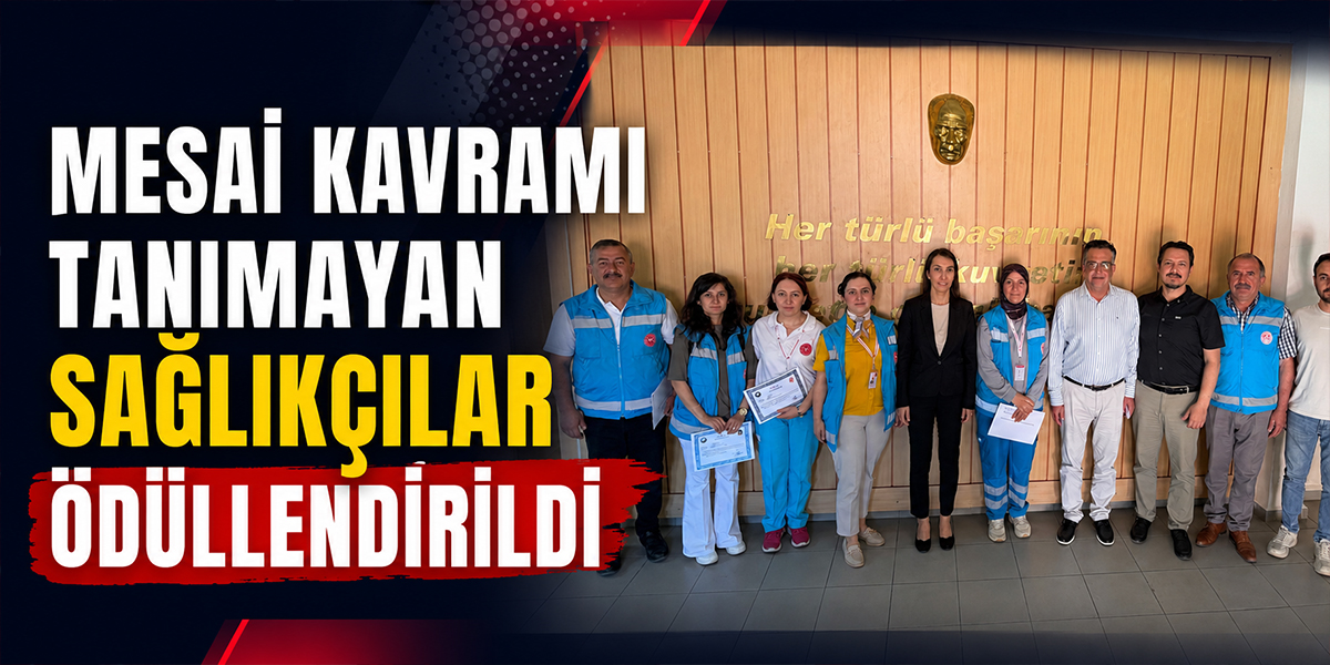Mesai Kavramı Tanımayan Sağlıkçılar Ödüllendirildi