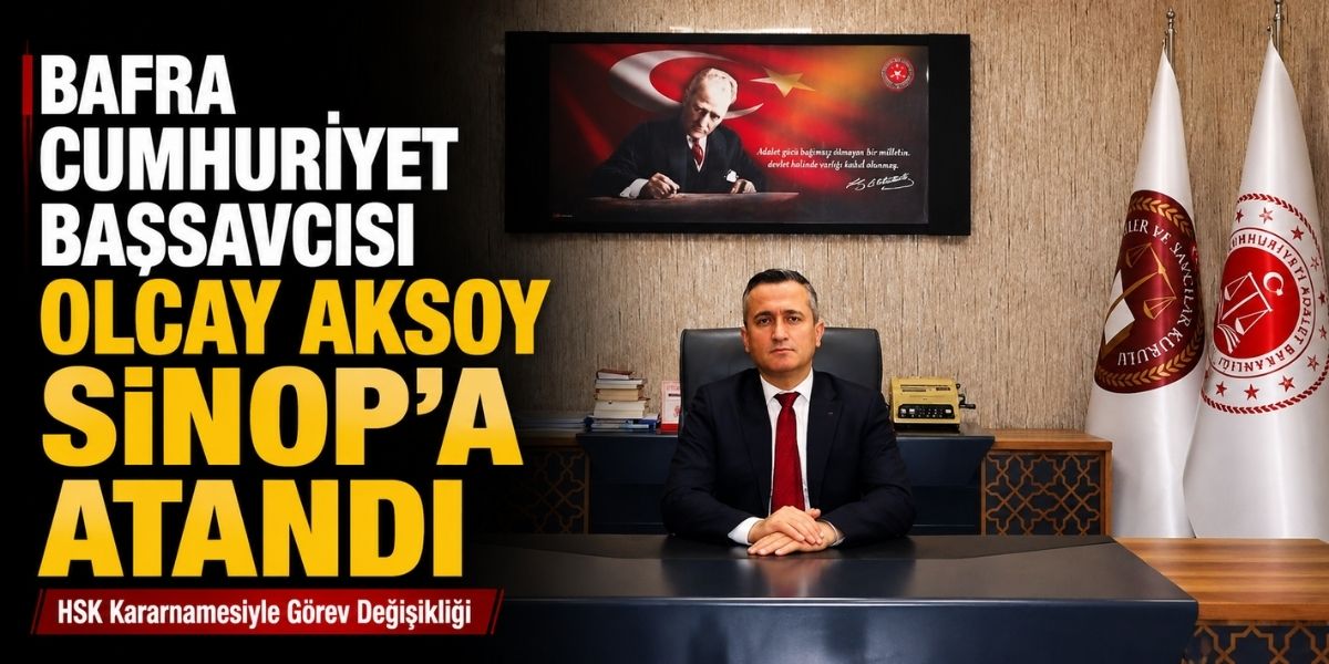 Bafra Cumhuriyet Başsavcısı Olcay Aksoy Sinop’a Atandı