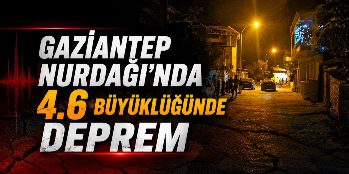 Gaziantep Nurdağı’nda 4.6 Büyüklüğünde Deprem