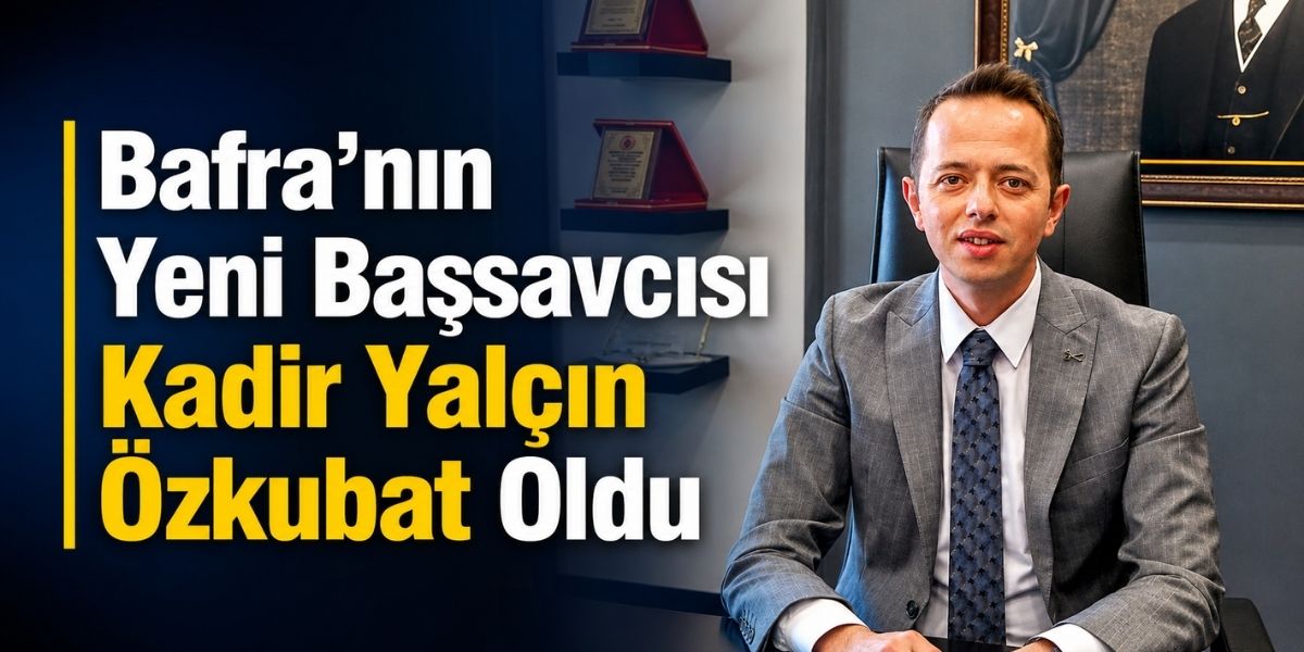Bafra’nın Yeni Başsavcısı Kadir Yalçın Özkubat Oldu