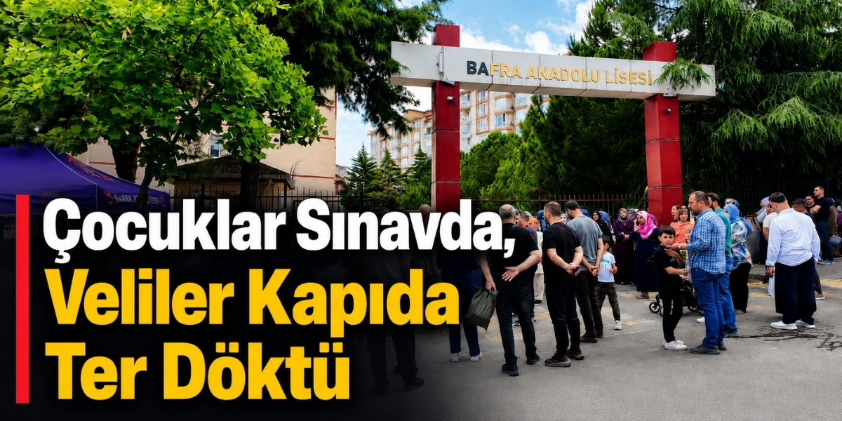 Çocuklar Sınavda, Veliler Kapıda Ter Döktü