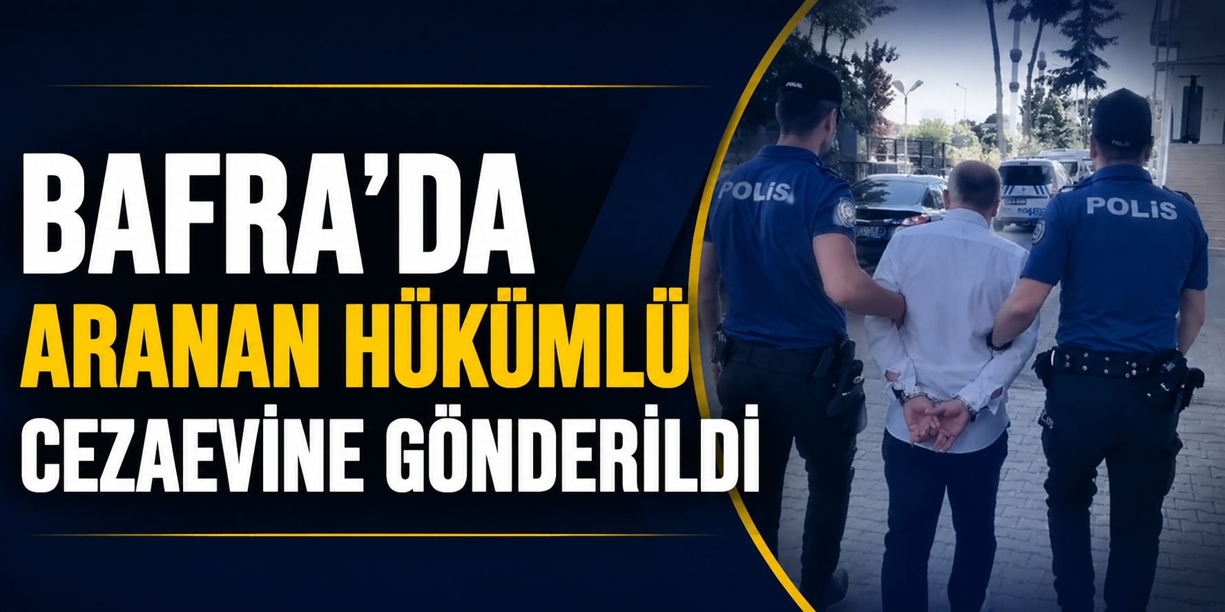 Bafra’da Aranan Hükümlü Cezaevine Gönderildi
