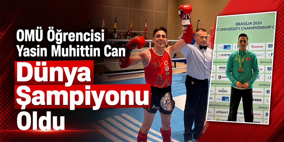 OMÜ Öğrencisi Yasin Muhittin Can Dünya Şampiyonu Oldu