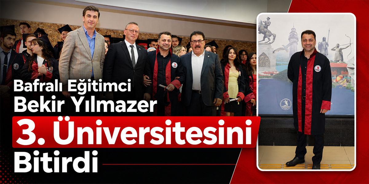Bafralı Eğitimci Bekir Yılmazer 3. Üniversitesini Bitirdi