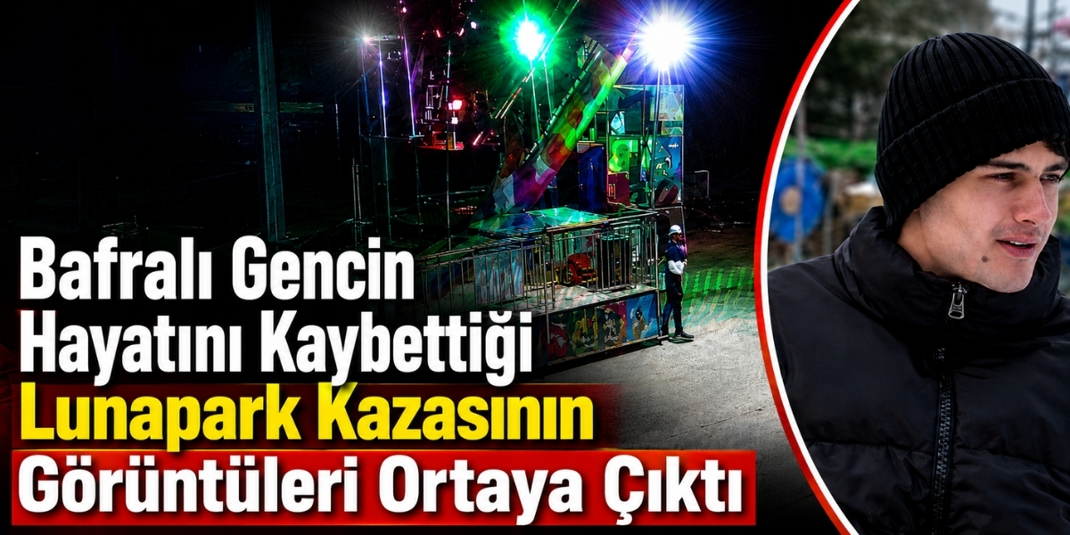 Bafralı Gencin Hayatını Kaybettiği Lunapark Kazasının Görüntüleri Ortaya Çıktı