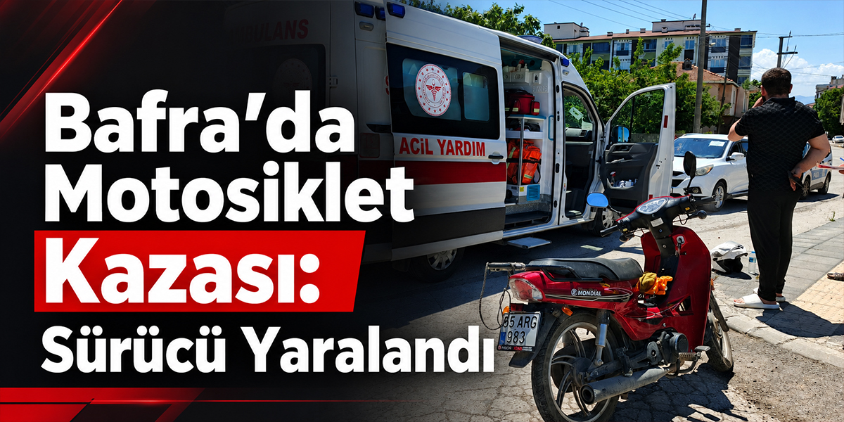 Bafra’da Motosiklet Kazası: Sürücü Yaralandı