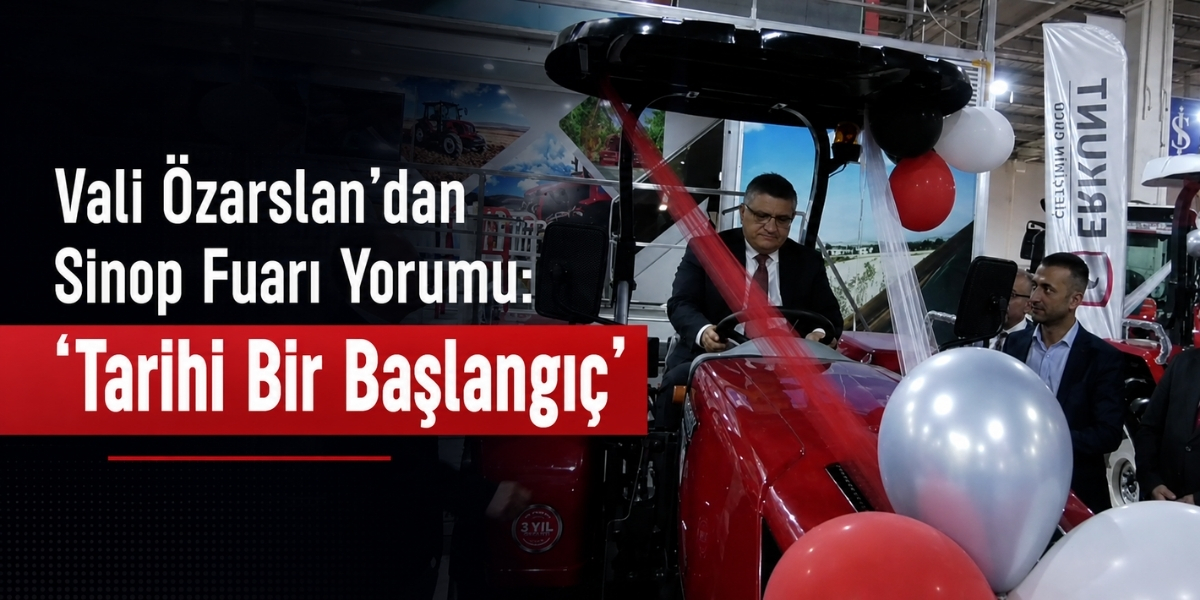 Vali Özarslan: Sinop İçin Tarihi Bir Başlangıç