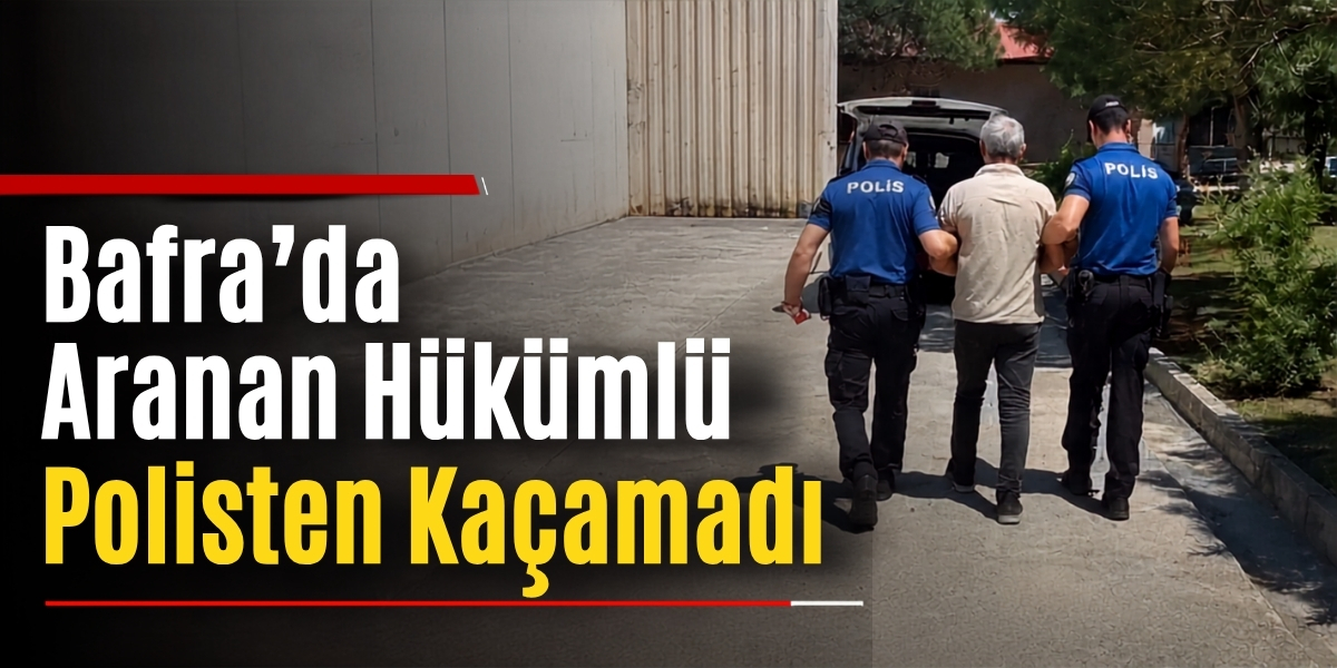Bafra’da 8 Yıl 4 Ay Hapis Cezası Bulunan Hükümlü Yakalandı